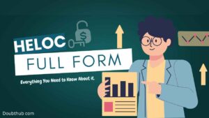 What is A HELOC? Full Form 7 Key Benefits You Must Know